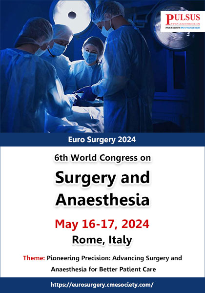6th World Congress on Surgery and Anaesthesia (Euro Surgery 2024)