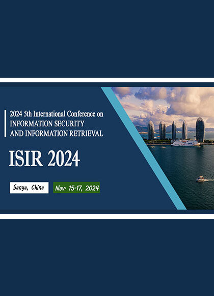 2024-5th-International-Conference-on-Information-Security-and-Information-Retrieval-(ISIR-2024)