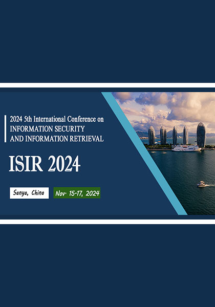 2024-5th-International-Conference-on-Information-Security-and-Information-Retrieval-(ISIR-2024)