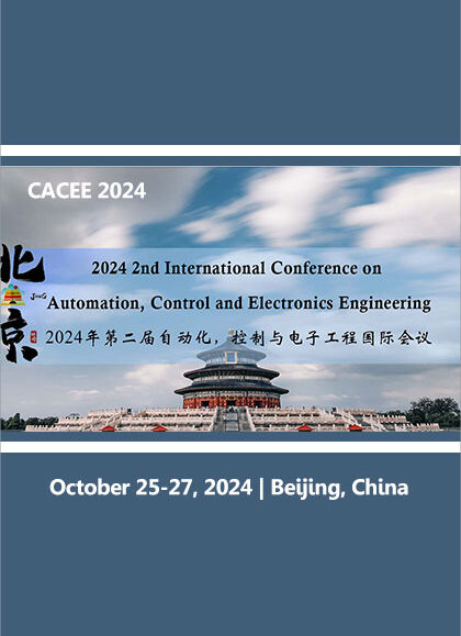 2024-2nd-International-Conference-on-Automation,-Control-and-Electronics-Engineering-(CACEE-2024)