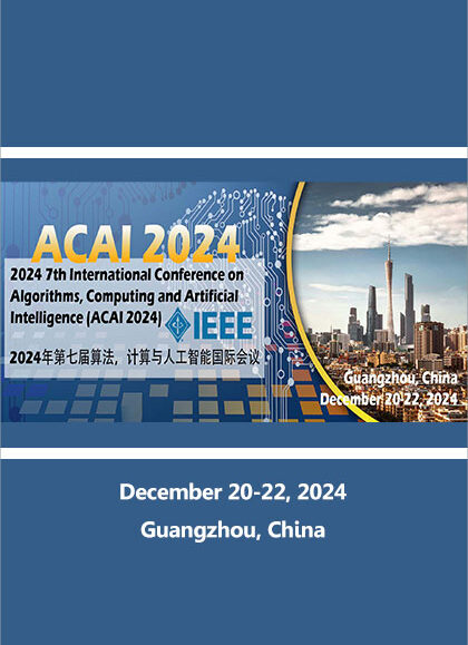 2024-7th-International-Conference-on-Algorithms,-Computing-and-Artificial-Intelligence-(ACAI-2024)