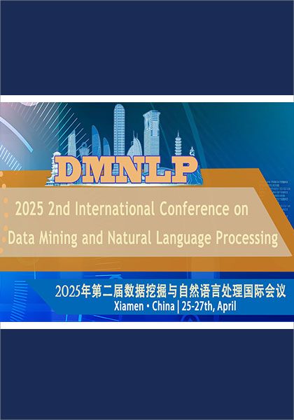 2025-2nd-International-Conference-on-Data-Mining-and-Natural-Language-Processing-(DMNLP-2025)