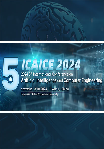 5th-International-Conference-on-Artificial-Intelligence-and-Computer-Engineering（ICAICE-2024）