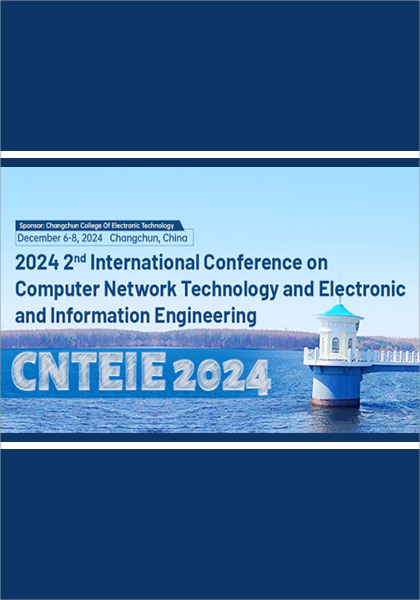 2024-2nd-International-Conference-on-Computer-Network-Technology-and-Electronic-and-Information-Engineering-(CNTEIE-2024)