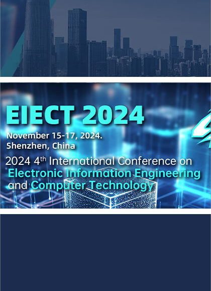 2024-4th-International-Conference-on-Electronic-Information-Engineering-and-Computer-Technology-(EIECT-2024)