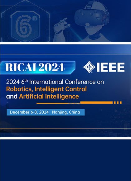 2024 6th International Conference on Robotics, Intelligent Control and Artificial Intelligence (RICAI 2024)