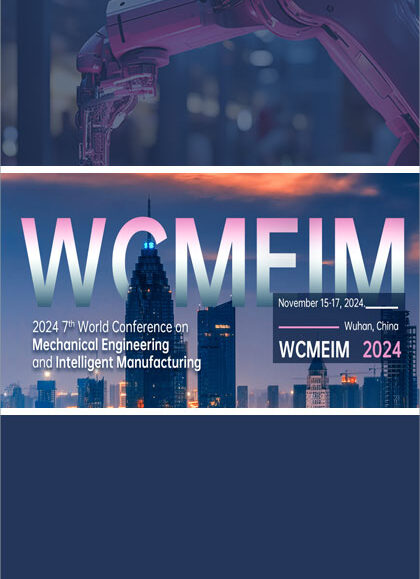 2024-7th-World-Conference-on-Mechanical-Engineering-and-Intelligent-Manufacturing-(WCMEIM-2024)