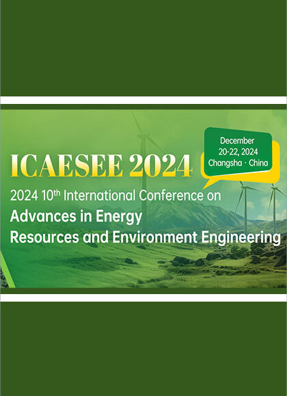 2024-10th-International-Conference-on-Advances-in-Energy-Resources-and-Environment-Engineering-(ICAESEE-2024)