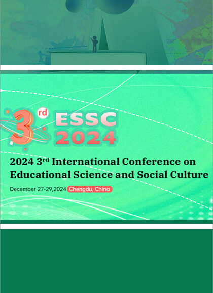 2024-3rd-International-Conference-on-Educational-Science-and-Social-Culture-(ESSC-2024)