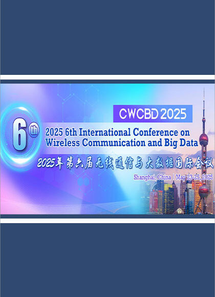 2025-6th-International-Conference-on-Wireless-Communication-and-Big-Data-(CWCBD-2025)