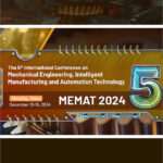 The-5th-International-Conference-on-Mechanical-Engineering,-Intelligent-Manufacturing-and-Automation-Technology-(MEMAT-2024)