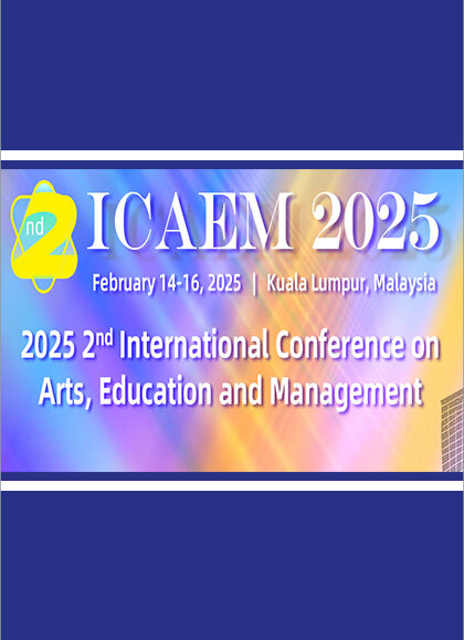 2025-2nd-International-Conference-on-Arts,-Education-and-Management-(ICAEM2025)