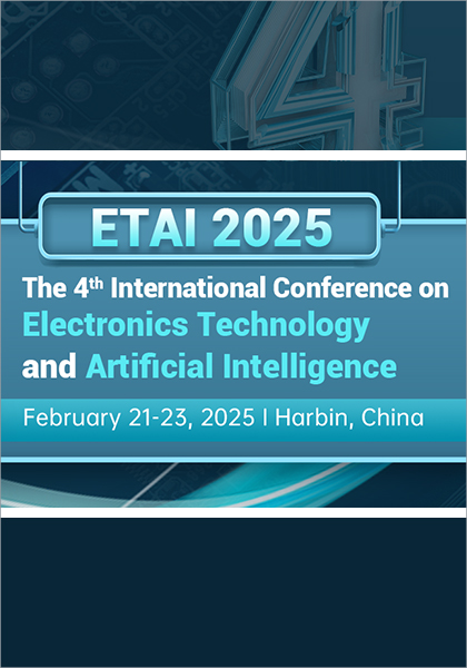 2025-4th-International-Conference-on-Electronics-Technology-and-Artificial-Intelligence-(ETAI-2025)