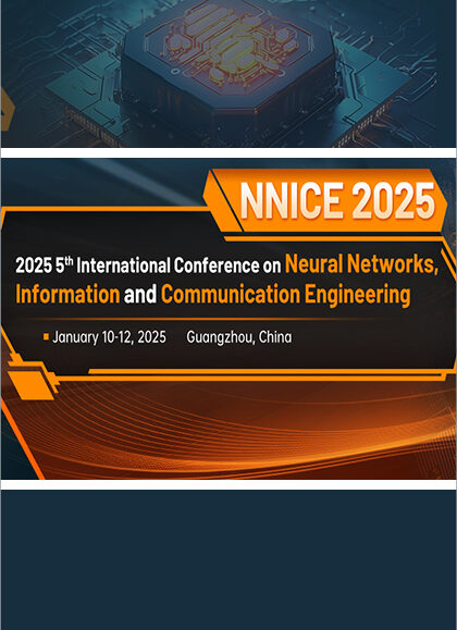 2025-5th-International-Conference-on-Neural-Networks,-Information-and-Communication-Engineering-(NNICE-2025)