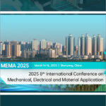 2025-8th-International-Conference-on-Mechanical,-Electrical-and-Material-Application-(MEMA-2025)