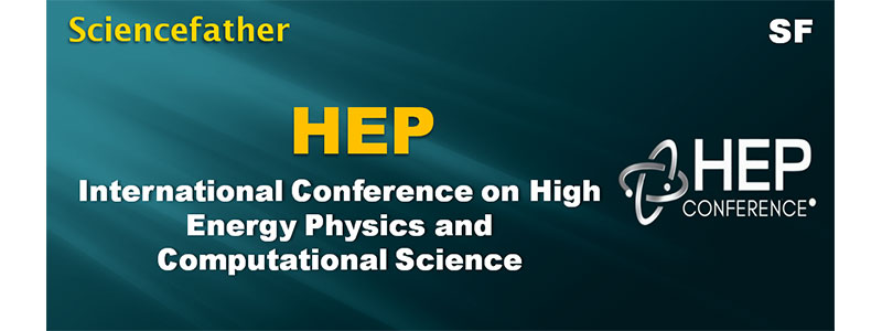 29th-Edition-of-International-Conference-on-High-Energy-Physics-and-Computational-Science