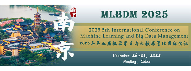 2025-5th-International-Conference-on-Machine-Learning-and-Big-Data-Management-(MLBDM-2025)