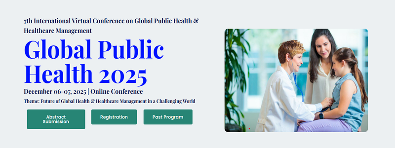 7th International Virtual Conference on Global Public Health & Healthcare Management (Global Public Health 2025)