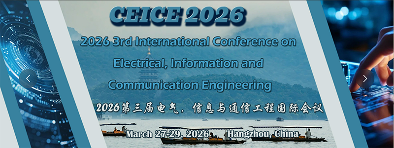2026 3rd International Conference on Electrical, Information and Communication Engineering (CEICE 2026)