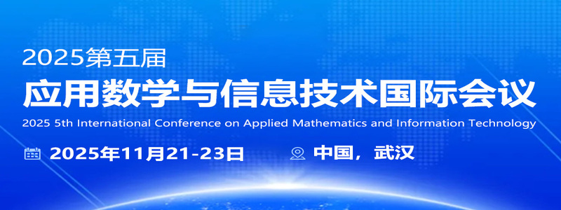 2025 5th International Conference on Applied Mathematics and Information Technology (ICAMIT2025)