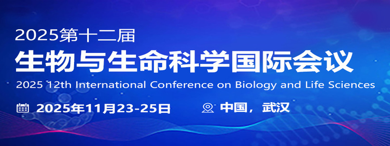 2025 12th International Conference on Biology and Life Sciences (ICBLS2025)