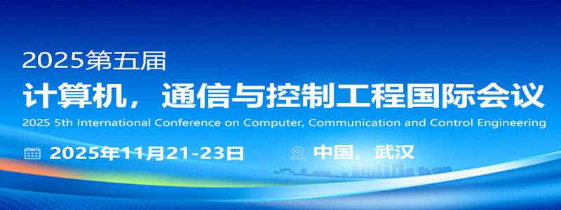 2025 5th International Conference on Computer, Communication and Control Engineering (ICCCCE2025)