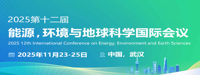 2025 12th International Conference on Energy, Environment and Earth Sciences (ICEEES2025)