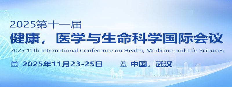2025 11th International Conference on Health, Medicine and Life Sciences (MEDLIFE2025)