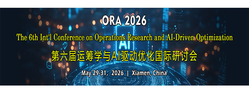 The-6th-Int'l-Conference-on-Operations-Research-and-AI-Driven-Optimization-(ORA-2026)