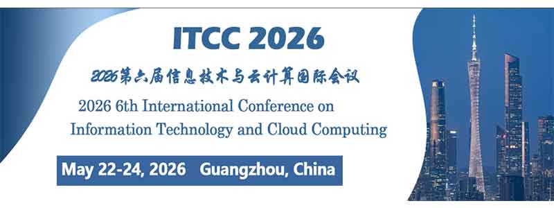 2026-6th-International-Conference-on-Information-Technology-and-Cloud-Computing-(ITCC-2026)