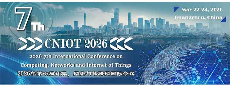 2026-7th-International-Conference-on-Computing,-Networks-and-Internet-of-Things-(CNIOT-2026)