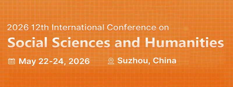 2026-12th-International-Conference-on-Social-Sciences-and-Humanities-(ICSSH2026)