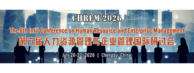 The-6th-Int’l-Conference-on-Human-Resource-and-Enterprise-Management-(CHREM-2026)