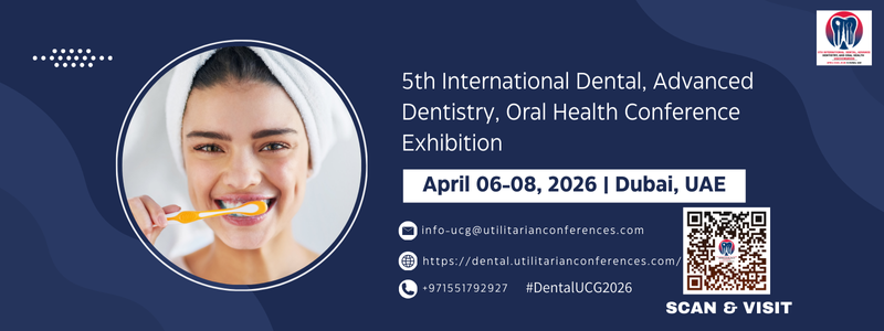 5th International Dental, Advanced Dentistry & Oral Health Conference & Exhibition 2026