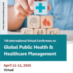 7th International Virtual Conference on Global Public Health & Healthcare Management (Public Health Virtual Meeting 2026)