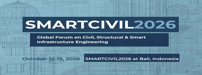 Global Forum on Civil, Structural & Smart Infrastructure Engineering (SMARTCIVIL2026)