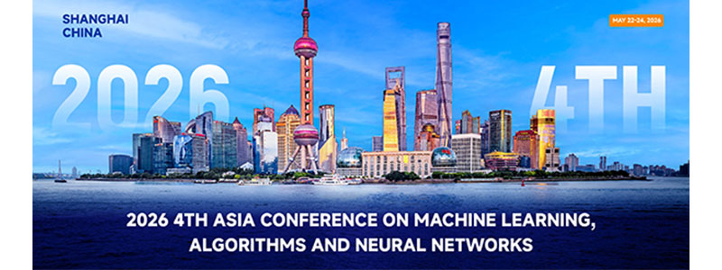2026-4th-Asia-Conference-on-Machine-Learning,-Algorithms-and-Neural-Networks-(MLANN-2026)
