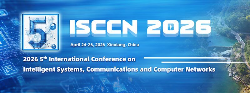 2026-5rd-International-Conference-on-Intelligent-Systems,-Communications-and-Computer-Networks-(ISCCN-2026)