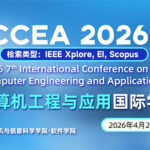 2026-7th-International-Conference-on-Computer-Engineering-and-Application-(ICCEA-2026)