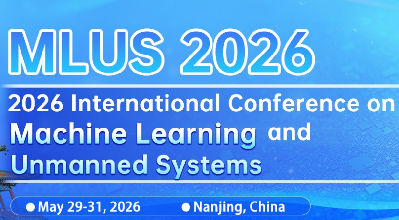 2026 International Conference on Machine Learning and Unmanned Systems ...