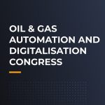 The Oil & Gas Automation and Digitalisation Congress (AUTOMA 2026)