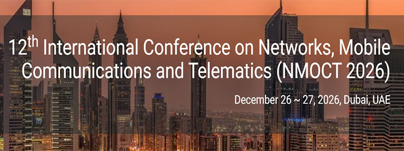 12th-International-Conference-on-Networks,-Mobile-Communications-and-Telematics-(NMOCT-2026)