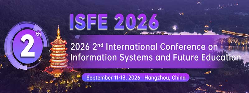 2026-2nd-International-Conference-on-Information-Systems-and-Future-Education-(ISFE-2026)