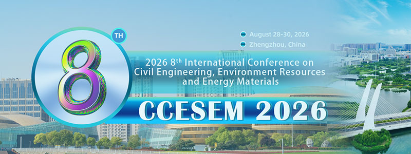 2026-8th-International-Conference-on-Civil-Engineering,-Environment-Resources-and-Energy-Materials-(CCESEM-2026)