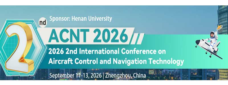 2nd-International-Academic-Conference-on-Aircraft-Control-and-Navigation-Technology-(ACNT-2026)