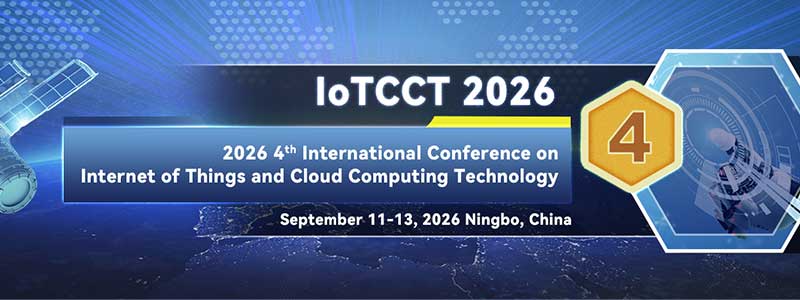 IEEE-2026-4th-International-Conference-on-Internet-of-Things-and-Cloud-Computing-Technology-(IoTCCT-2026)