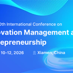 2026 10th International Conference on Innovation Management and Entrepreneurship (MGMTENTR2026)
