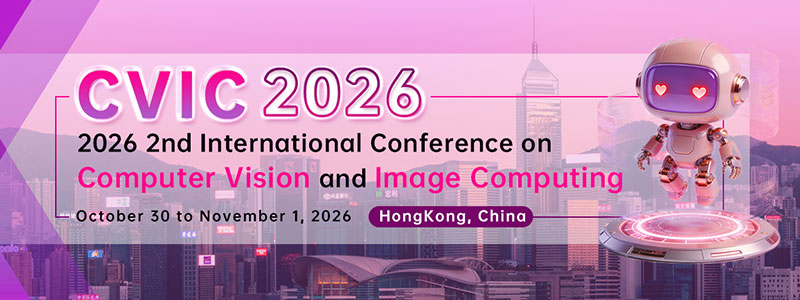 2026-2nd-International-Conference-on-Computer-Vision-and-Image-Computing-(CVIC-2026)