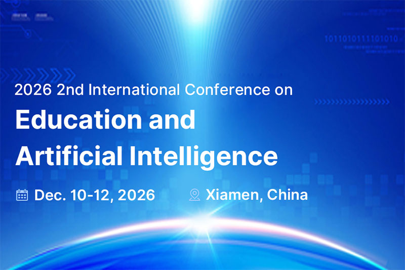 2026-2nd-International-Conference-on-Education-and-Artificial-Intelligence-(ICEAI2026)
