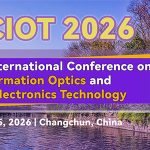 2026-3rd-International-Conference-on-Information-Optics-and-Optoelectronics-Technology-(CIOT-2026)